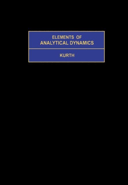 Rudolph Kurth, M. Stark, I. N. Sneddon - Elements of Analytical Dynamics, E-bok