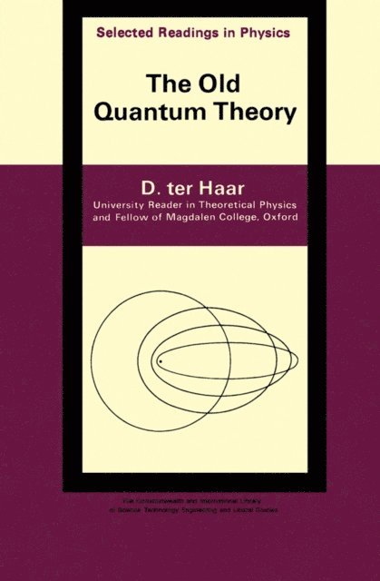 D. Ter Haar - Old Quantum Theory, E-bok
