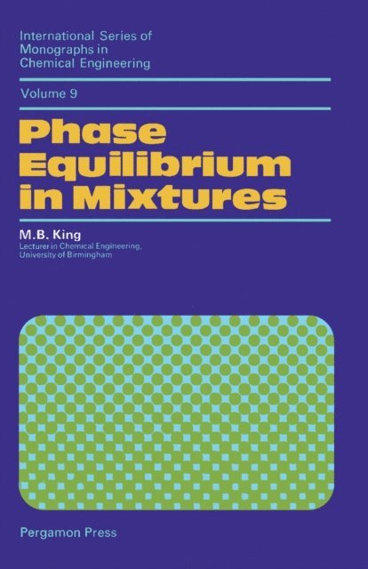 M. B. King, P. V. Danckwerts - Phase Equilibrium in Mixtures, E-bok. Tillgänglighet: Lägg i varukorg
