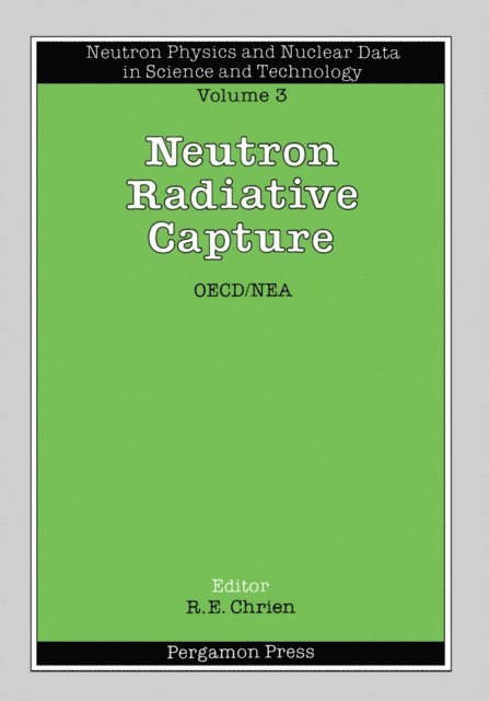 R. E. Chrien, I. Bergqvist, B. J. Allen, S. Cierjacks, A. Michaudon - Neutron Radiative Capture, E-bok