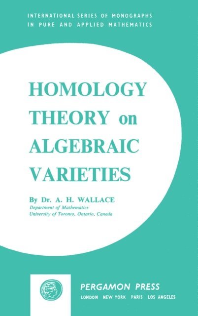 Andrew H. Wallace, I. N. Sneddon - Homology Theory on Algebraic Varieties, E-bok