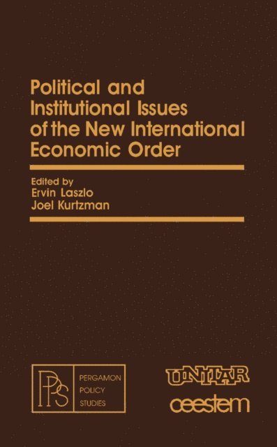 Joel Kurtzman, Ervin Laszlo - Political and Institutional Issues of the New International Economic Order, E-bok