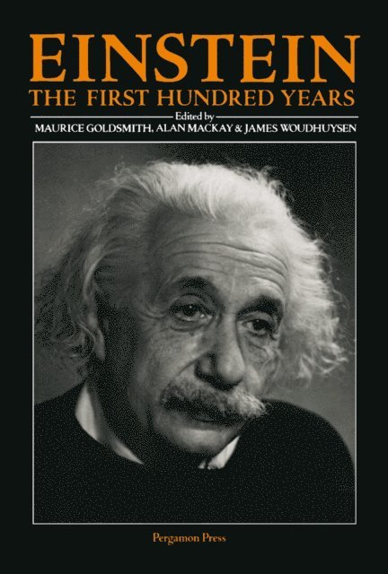 James Woudhuysen, Alan Mackay, Maurice Goldsmith - Einstein: The First Hundred Years, E-bok