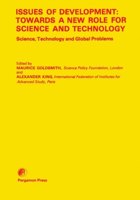 Alexander King, Maurice Goldsmith - Issues of Development: Towards a New Role for Science and Technology, E-bok