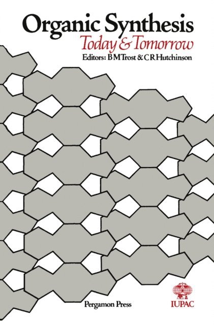 C. Richard Hutchinson, Barry M. Trost - Organic Synthesis Today and Tomorrow, E-bok