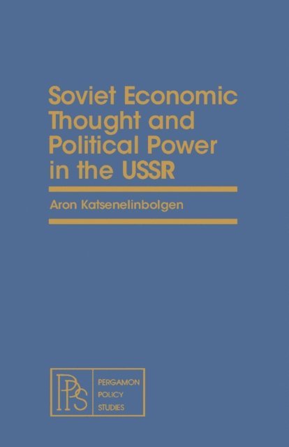 Aron Katsenelinboigen - Soviet Economic Thought and Political Power in the USSR, E-bok