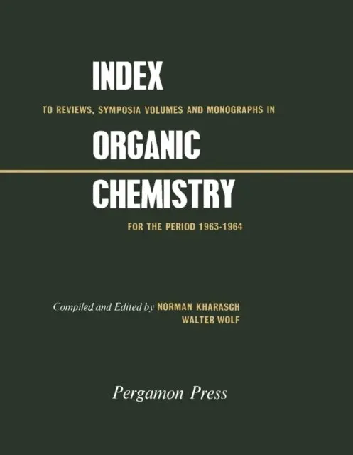 Walter Wolf, Norman Kharasch - Index to Reviews, Symposia Volumes and Monographs in Organic Chemistry, E-bok. Tillgänglighet: Lägg i varukorg