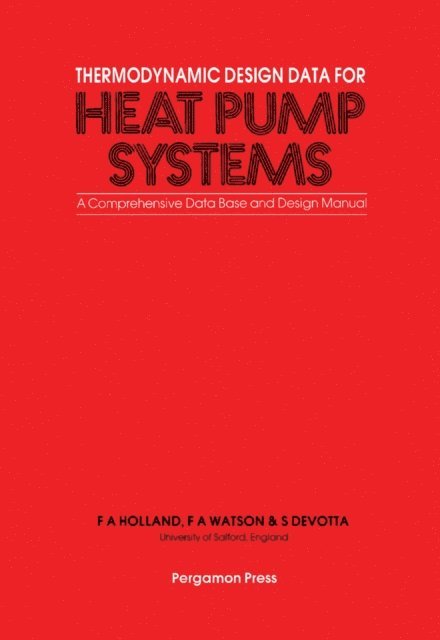 S. Devotta, F. A. Watson, F. A. Holland - Thermodynamic Design Data for Heat Pump Systems, E-bok