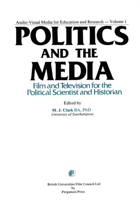M. J. Clark - Politics and the Media, E-bok