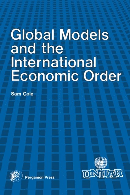 Sam Cole - Global Models and the International Economic Order, E-bok