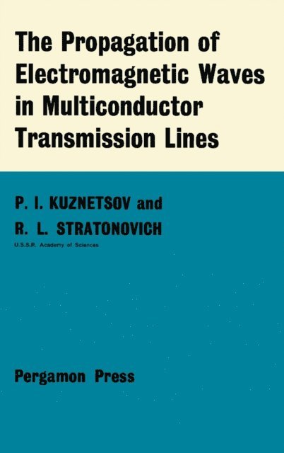 R. L. Stratonovich, P. I. Kuznetsov, L. A. G. Dresel - Propagation of Electromagnetic Waves in Multiconductor Transmission Lines, E-bok