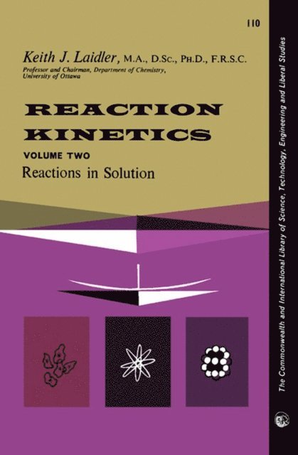Keith J. Laidler, L. A. K. Staveley, H. M. N. H. Irving, Robert Robinson - Reaction Kinetics, E-bok