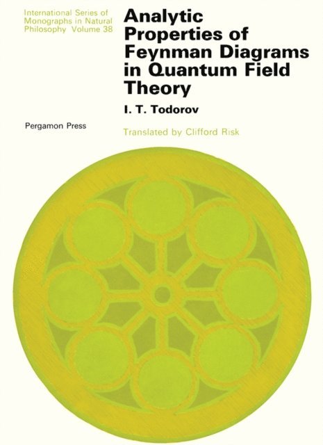 I. T. Todorov, D. Ter Haar - Analytic Properties of Feynman Diagrams in Quantum Field Theory, E-bok