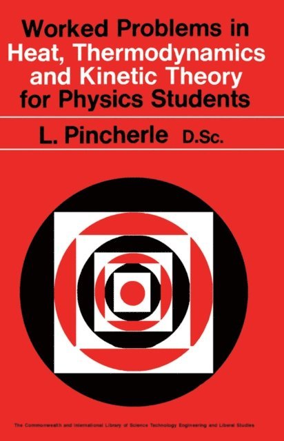 L. Pincherle, L. L. Green, W. Ashhurst - Worked Problems in Heat, Thermodynamics and Kinetic Theory for Physics Students, E-bok