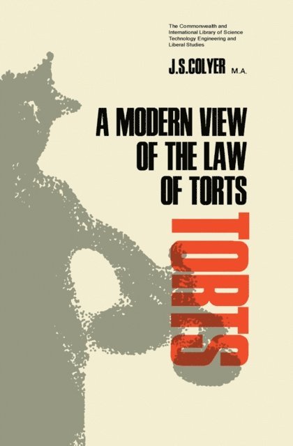 J. S. Colyer, W. A. J. Farndale - Modern View of the Law of Torts, E-bok
