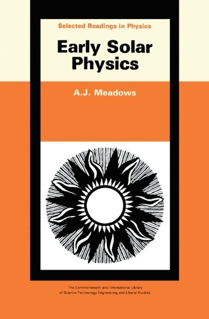 A. J. Meadows, D. Ter Haar - Early Solar Physics, E-bok