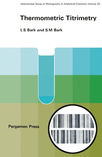 S. M. Bark, L. S. Bark, H. Freiser, R. Belcher - Thermometric Titrimetry, E-bok