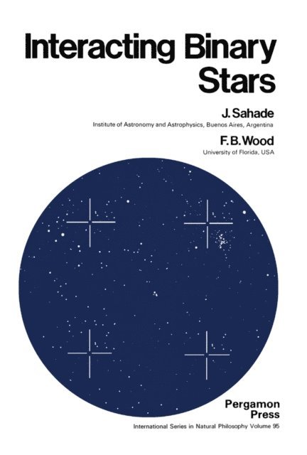 Frank Bradshaw Wood, Jorge Sahade, D. Ter Haar - Interacting Binary Stars, E-bok