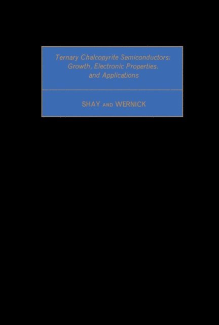J. H. Wernick, J. L. Shay, B. R. Pamplin - Ternary Chalcopyrite Semiconductors: Growth, Electronic Properties, and Applications, E-bok