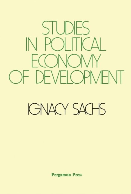 Ignacy Sachs - Studies in Political Economy of Development, E-bok