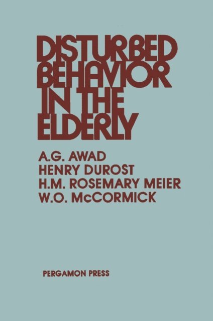 H.M. Rosemary Meier, Henry Durost, A.G. Awad - Disturbed Behavior in the Elderly, E-bok