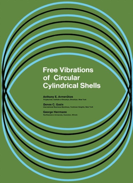 George Herrmann, Denos C. Gazis, Anthony E. Armenakas - Free Vibrations of Circular Cylindrical Shells, E-bok