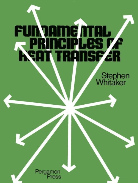 Stephen Whitaker - Fundamental Principles of Heat Transfer, E-bok