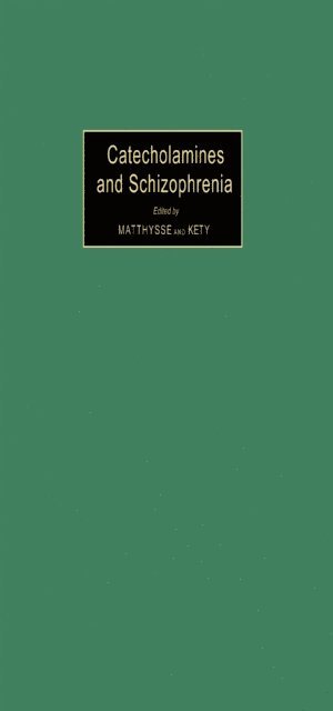 Seymour S. Kety, Steven W. Matthysse - Catecholamines and Schizophrenia, E-bok