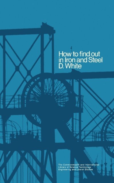 D. E. White, G. Chandler - How to Find Out in Iron and Steel, E-bok