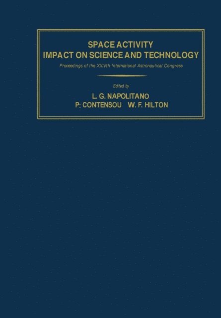 W. F. Hilton, P. Contensou, L.G. Napolitano - Space Activity Impact on Science and Technology, E-bok