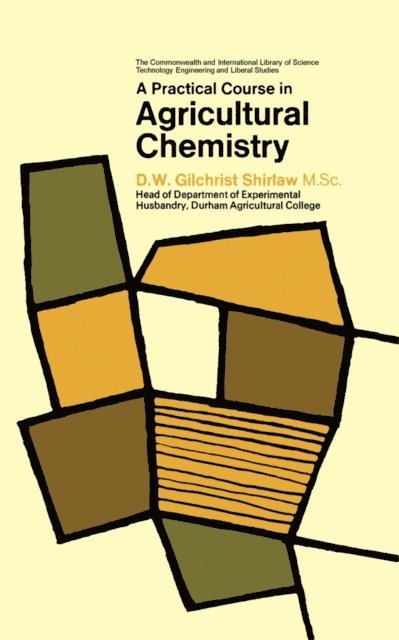 D. W. Gilchrist Shirlaw, J. E. Nichols - Practical Course in Agricultural Chemistry, E-bok