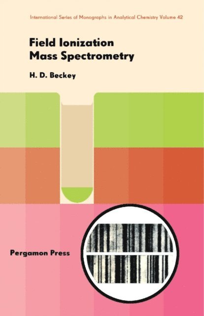 Hans-D. Beckey, H. Freiser, R. Belcher - Field Ionization Mass Spectrometry, E-bok