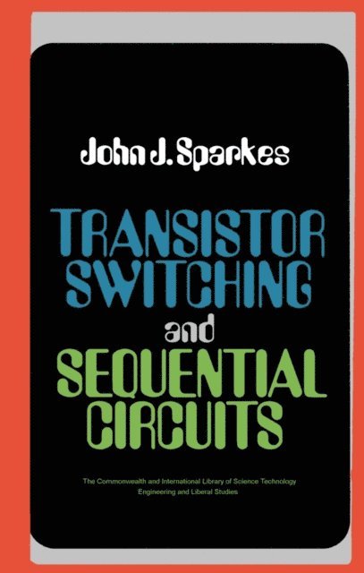 John J. Sparkes - Transistor Switching and Sequential Circuits, E-bok
