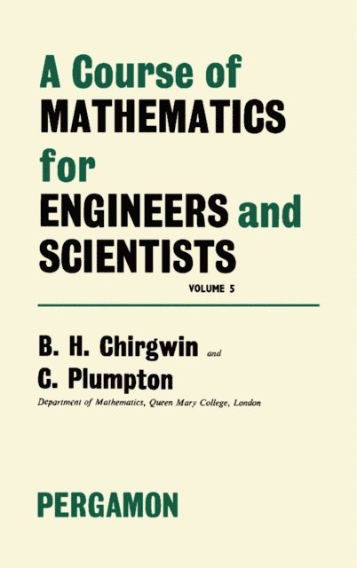 Charles Plumpton, Brian H. Chirgwin - Course of Mathematics for Engineerings and Scientists, E-bok