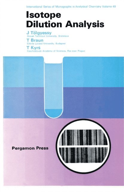 M. Kyrs, T. Braun, J. Tolgyessy, H. Freiser, R. Belcher - Isotope Dilution Analysis, E-bok