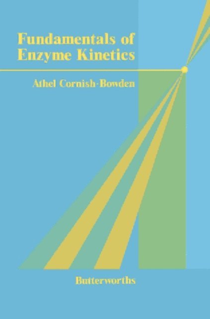 Athel Cornish-Bowden - Fundamentals of Enzyme Kinetics, E-bok