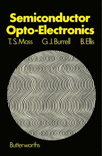 B. Ellis, G.J. Burrell, T.S. Moss - Semiconductor Opto-Electronics, E-bok
