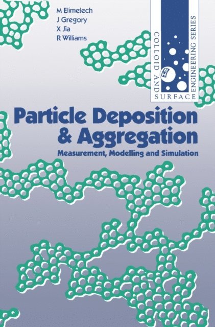 X. Jia, J. Gregory, M. Elimelech, R. A. F. Williams - Particle Deposition and Aggregation, E-bok