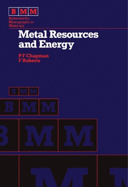 F. Roberts, P. F. Chapman, A. G. Evans, J. Charles, Michael Ashby - Metal Resources and Energy, E-bok