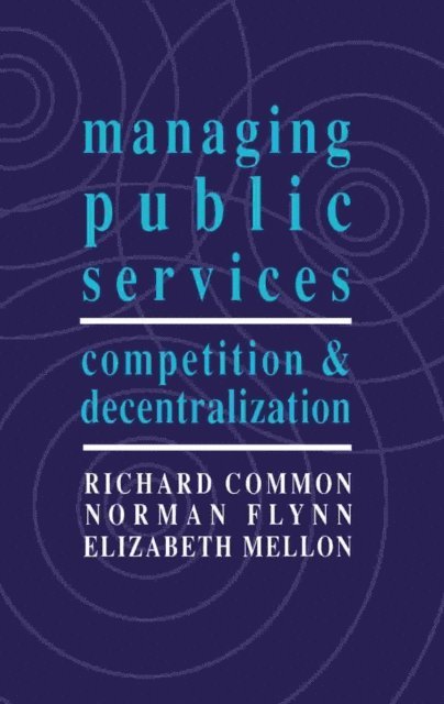 Elizabeth Mellon, Norman Flynn, Richard Common - Managing Public Services, E-bok