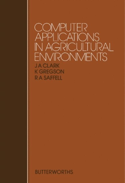 R.A. Saffell, K. Gregson, J.A. Clark - Computer Applications in Agricultural Environments, E-bok. Tillgänglighet: Lägg i varukorg