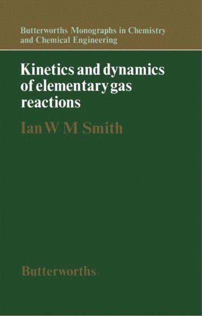 Ian W. M. Smith - Kinetics and Dynamics of Elementary Gas Reactions, E-bok