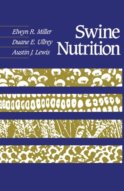 Austin J. Lewis, Duane E. Ullrey, Elwyn R. Miller - Swine Nutrition, E-bok