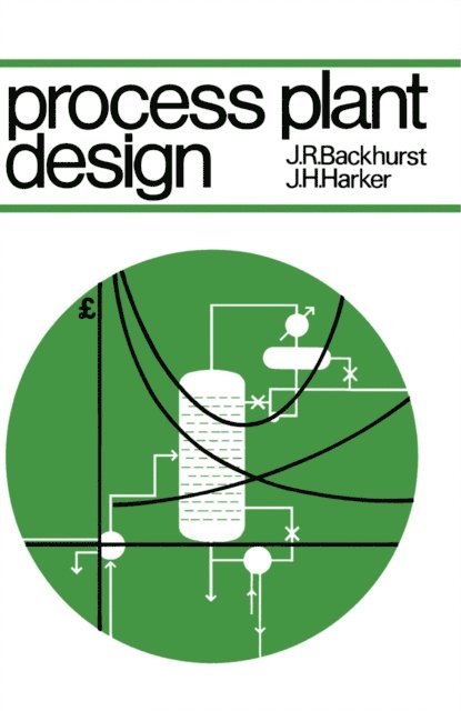 J H Harker, J R Backhurst - Process Plant Design, E-bok