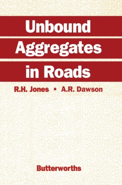 A.R. Dawson, R.H. Jones - Unbound Aggregates in Roads, E-bok
