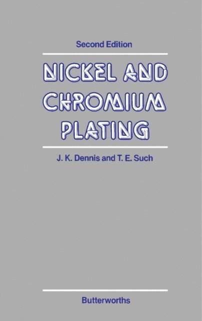 T. E. Such, J. K. Dennis - Nickel and Chromium Plating, E-bok
