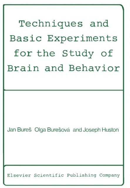 Joseph P. Huston, Olga Buresova, Jan Bures - Techniques and Basic Experiments for the Study of Brain and Behavior, E-bok