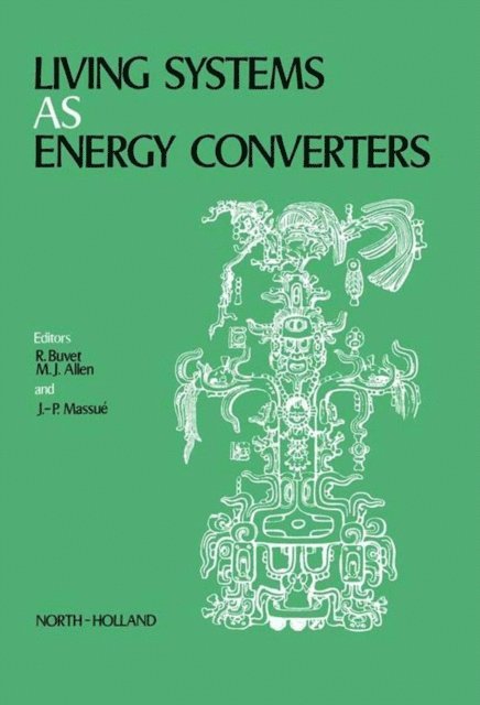J.-P. Massue, M.J. Allen, R. Buvet - Living Systems as Energy Converters, E-bok