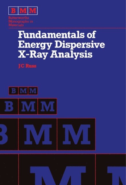 John C. Russ, J. Charles, R. Kiessling, M. Ashby Frs - Fundamentals of Energy Dispersive X-Ray Analysis, E-bok