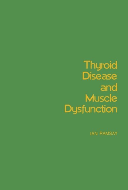 Ian Ramsay - Thyroid Disease and Muscle Dysfunction, E-bok